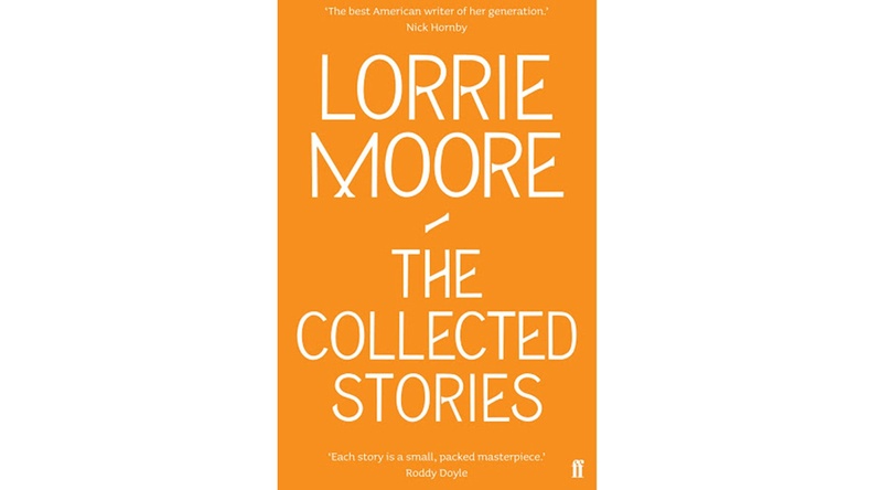 The Collected Stories: Lorrie Moore